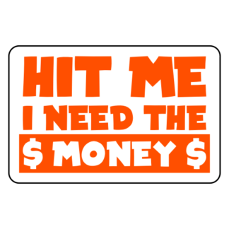 Hit Me I Need The Money Sticker (Orange)